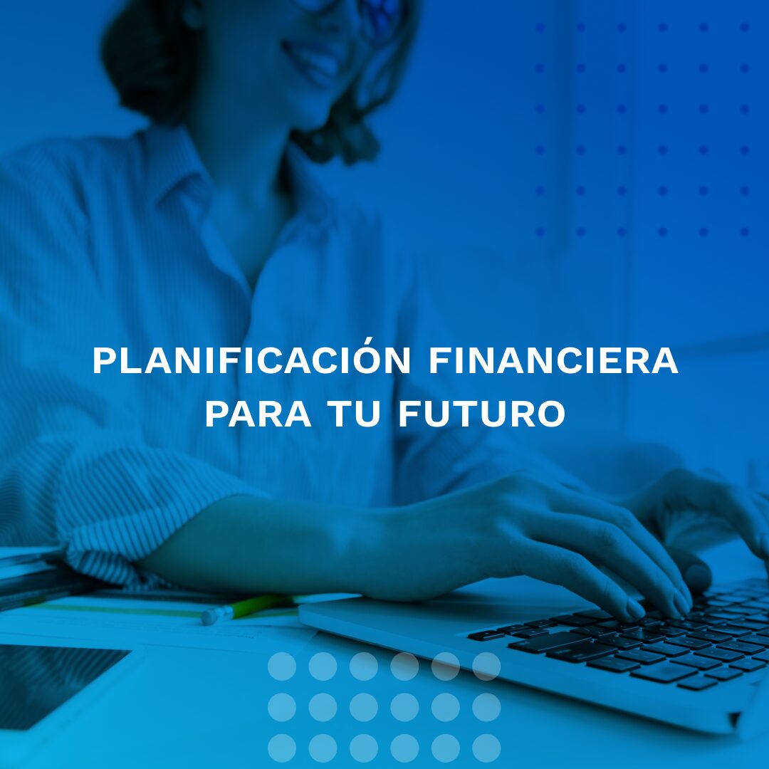 Planificación financiera para tu futuro
