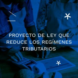 proyecto de ley reduce los regímenes tributarios