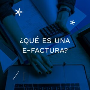 ¿Qué es una e-factura?