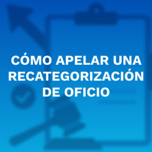 Cómo apelar la recategorización de oficio