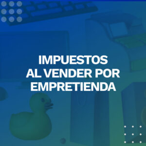 Impuestos al vender por empretienda