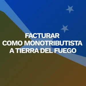 ¿Cómo debe facturar un monotributista cuando vende a Tierra del Fuego?